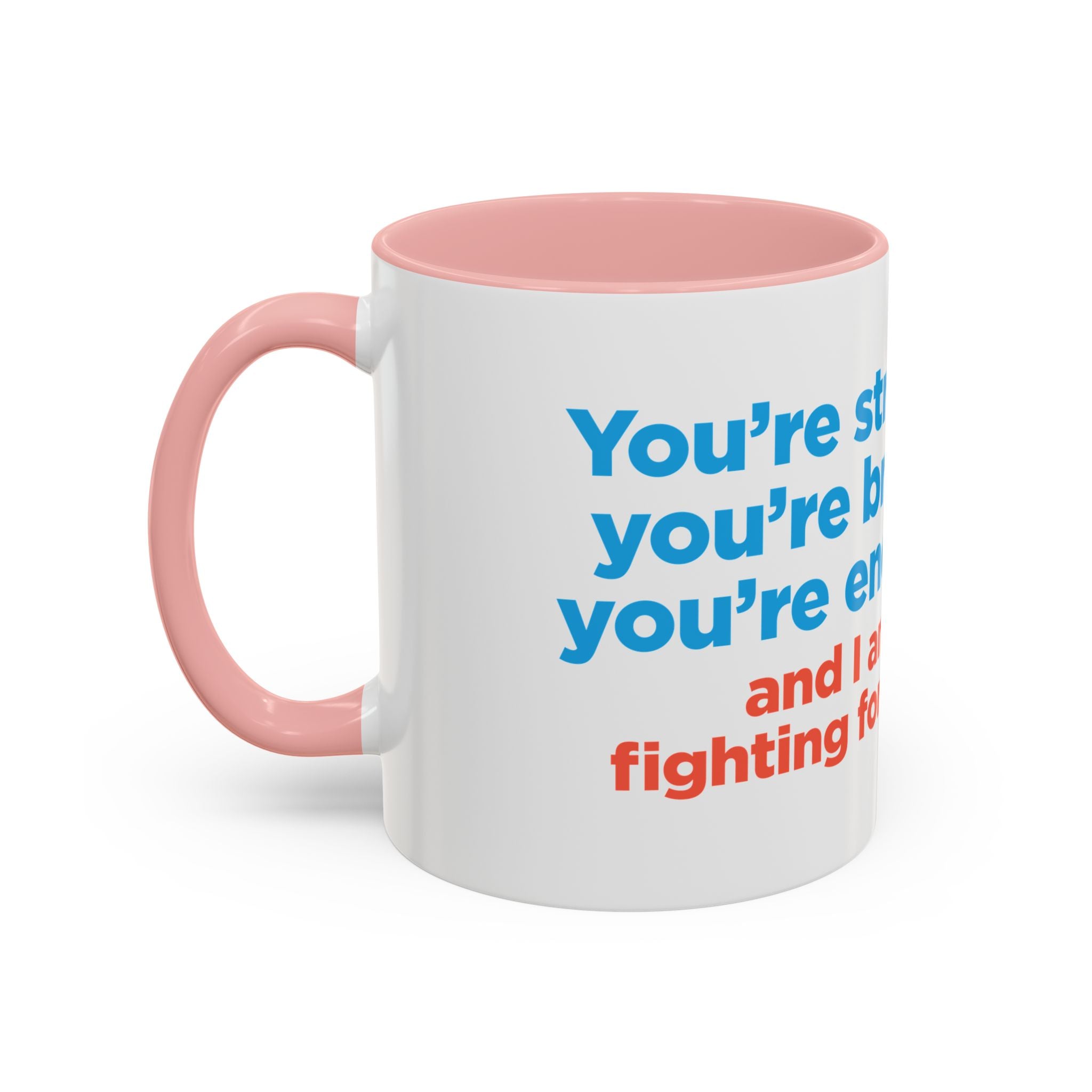 Inspirational Accent Coffee Mug — "You're Strong, You're Brave, You're Enough"