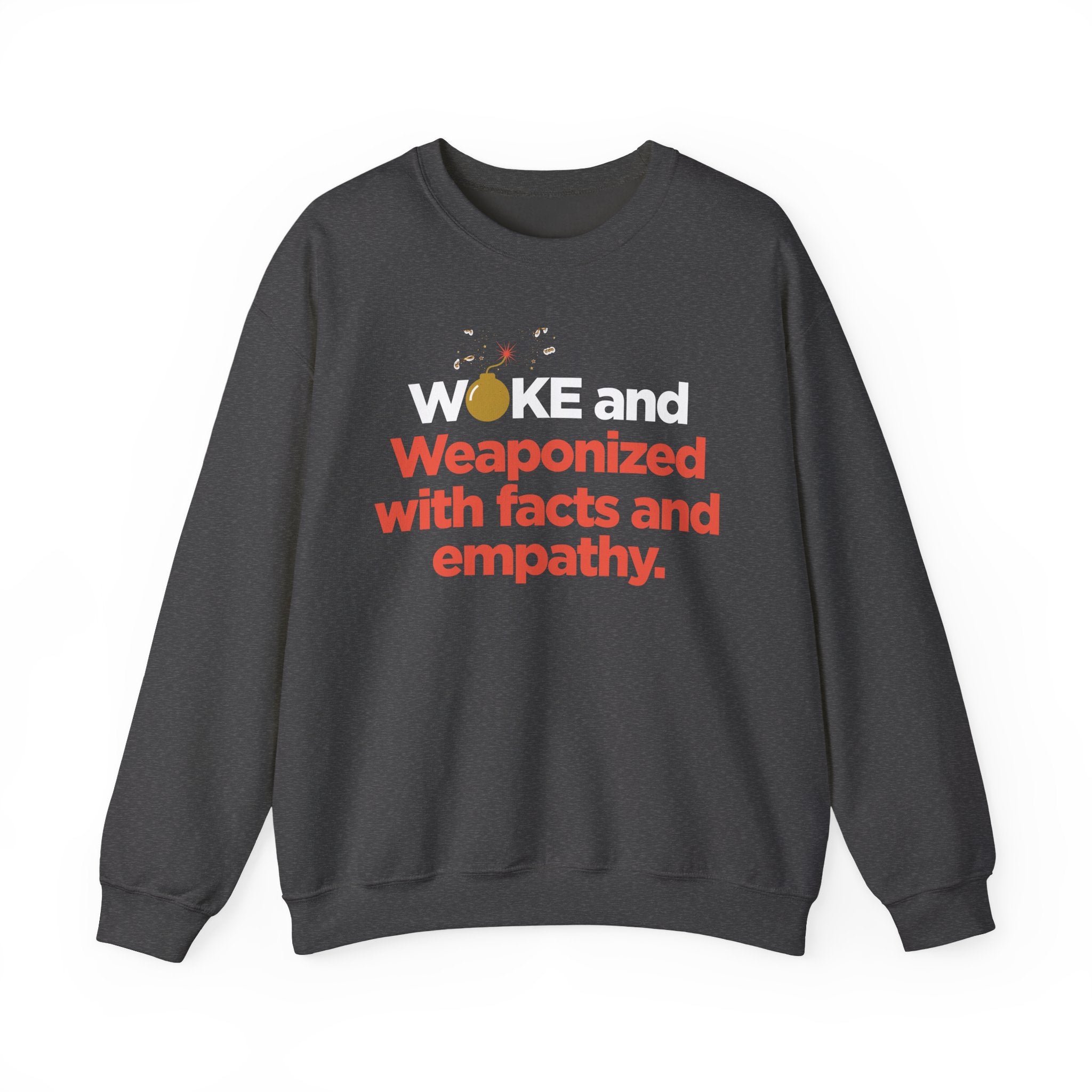 Crewneck Sweatshirt — "Weaponized with facts and empathy." Graphic Pullover for Activists & Thoughtful Allies