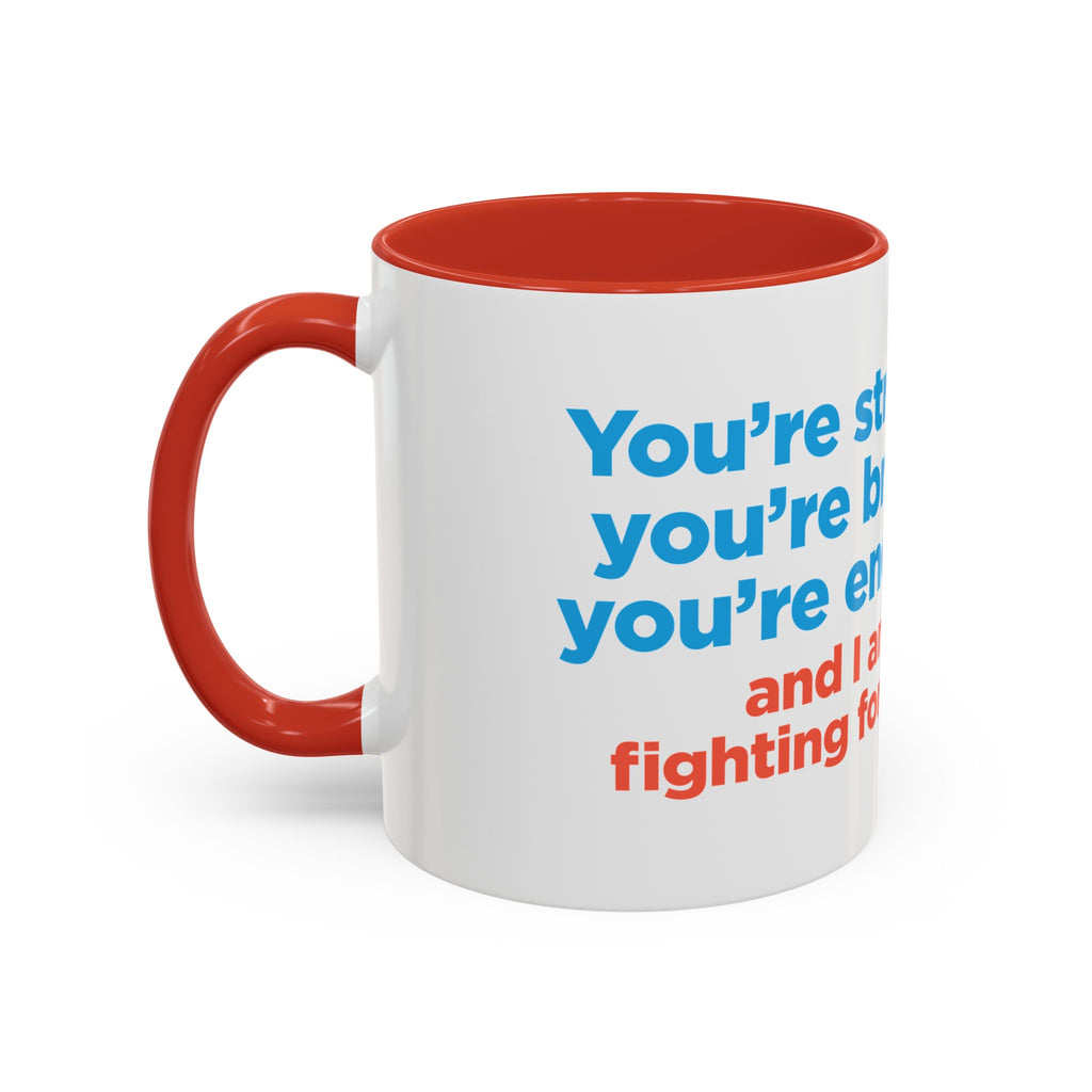 Inspirational Accent Coffee Mug — "You're Strong, You're Brave, You're Enough"