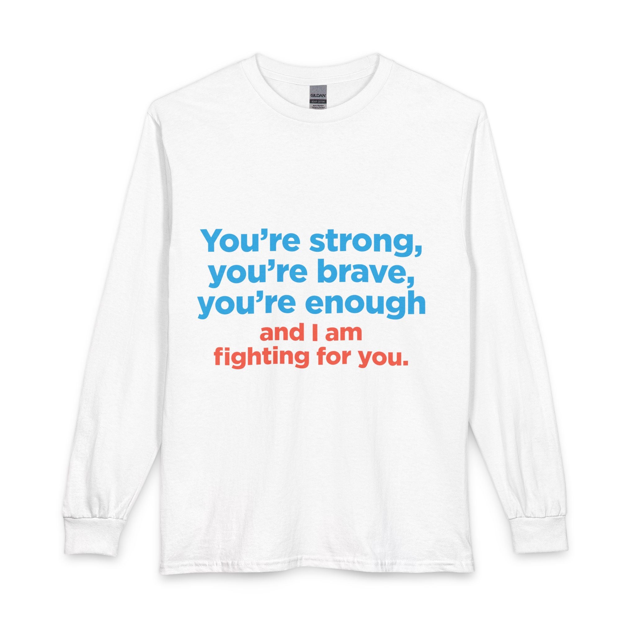 Long Sleeve Tee — "You’re strong, you’re brave, you’re enough" TNMOMPAC Support Shirt