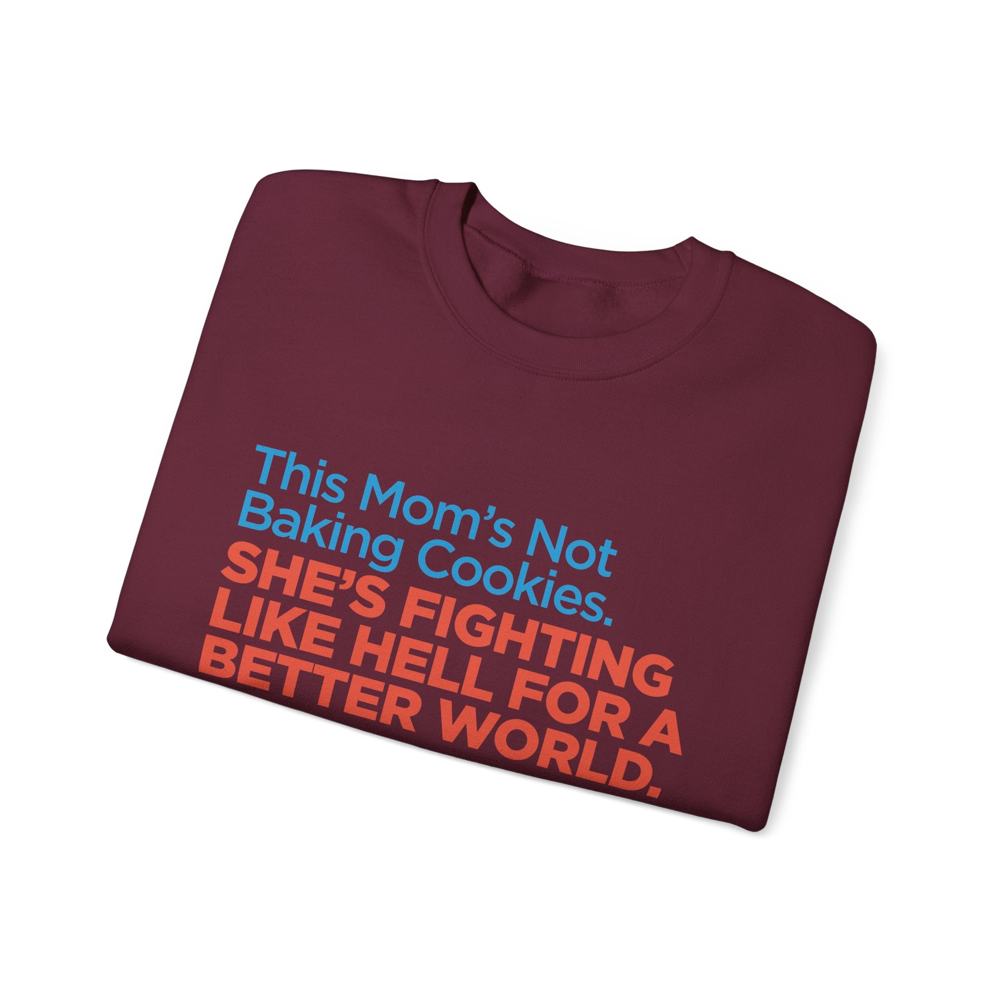 Women's Activist Sweatshirt — "This Mom's Not Baking Cookies, She's Fighting Like Hell for a Better World"