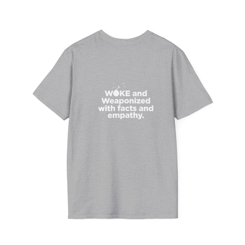 WOKE Graphic T-Shirt — "WOKE and Weaponized with facts and empathy." Back-Print Social Justice Tee