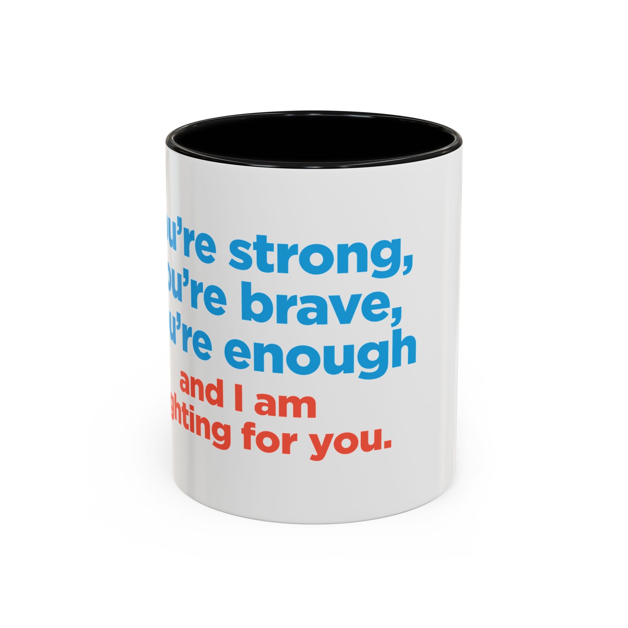 Inspirational Accent Coffee Mug — "You're Strong, You're Brave, You're Enough"