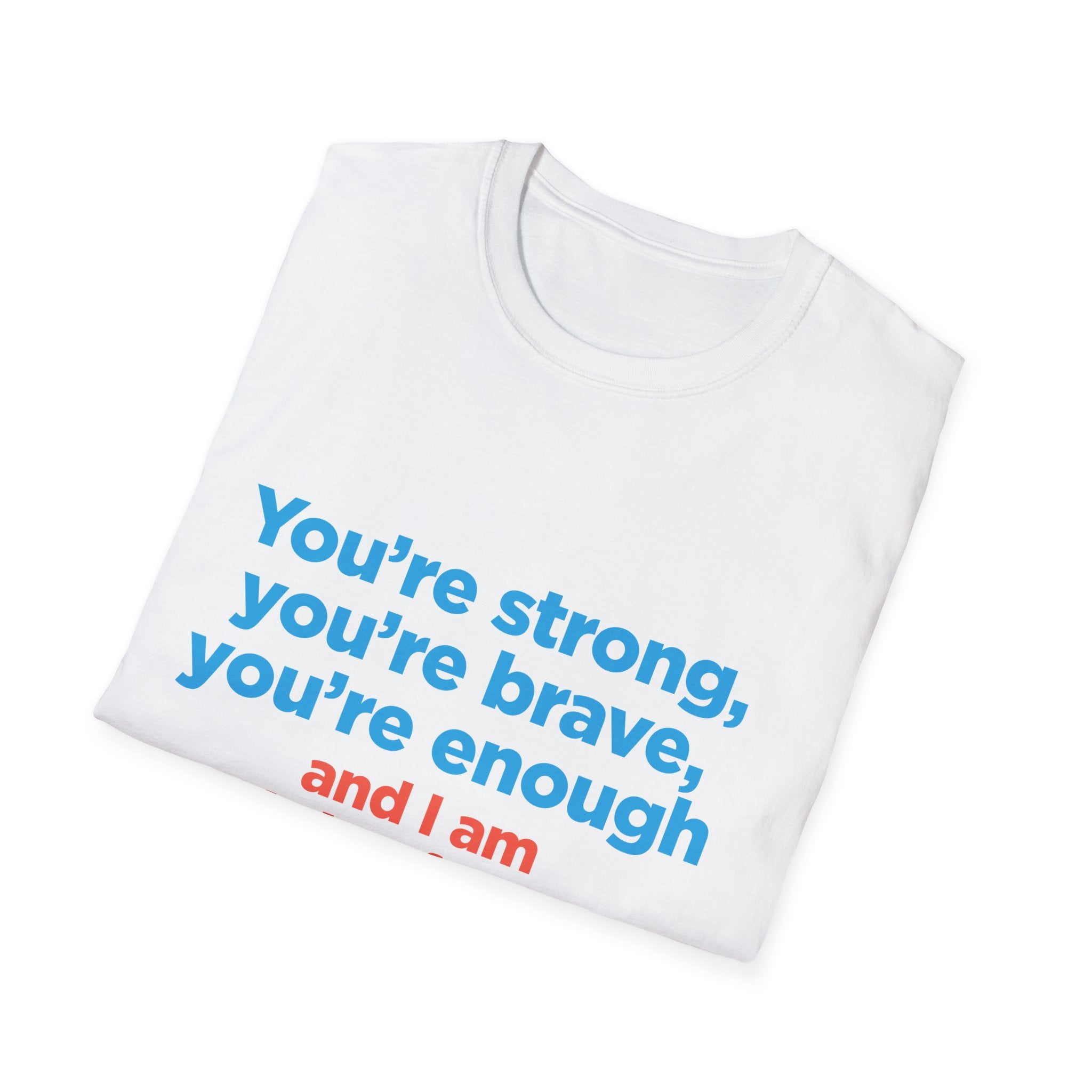 Inspirational Tee — "You’re strong, you’re brave, you’re enough" Motivational T-Shirt