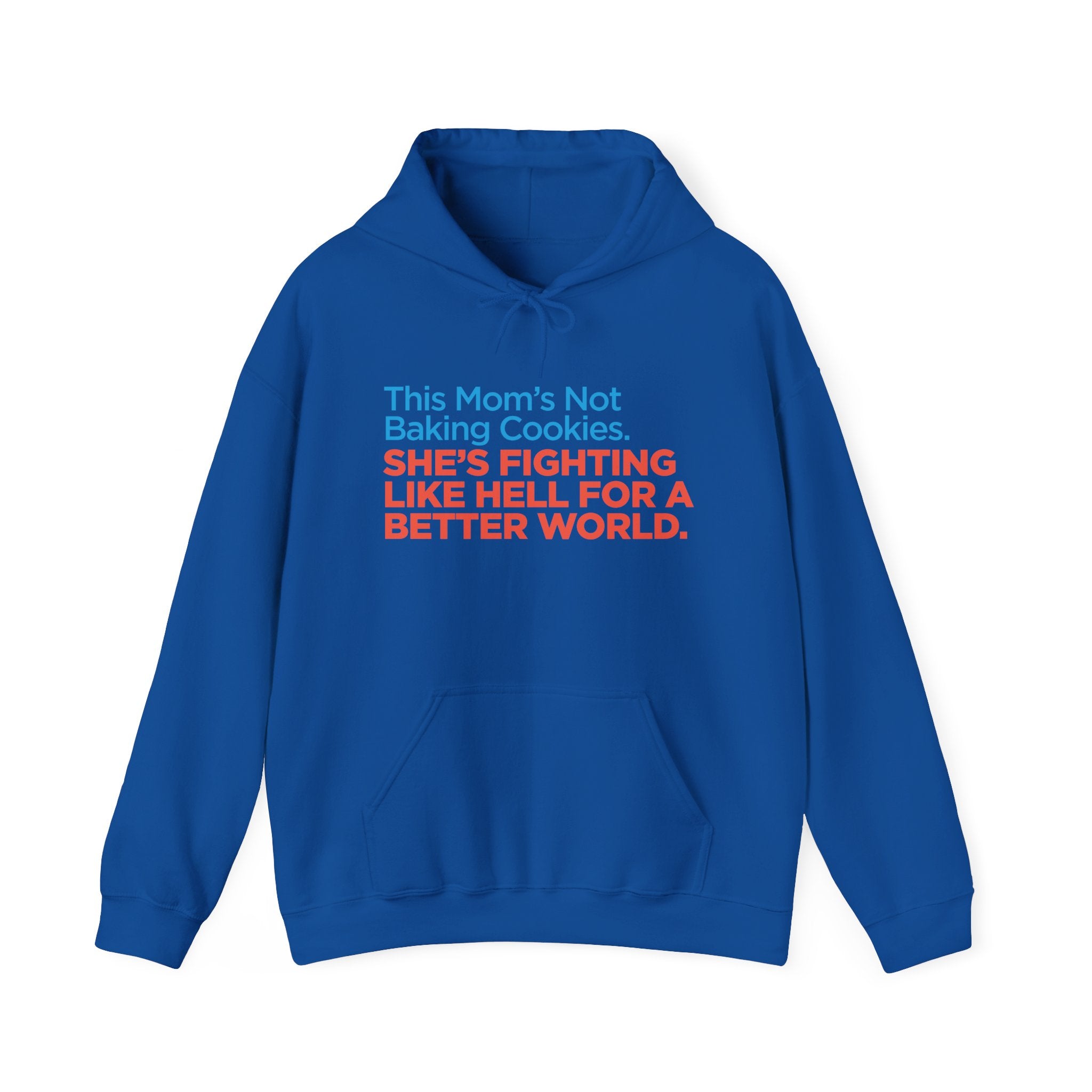 Hoodie — "This Mom's Not Baking Cookies, She's Fighting Like Hell for a Better World" Feminist Activist Sweatshirt