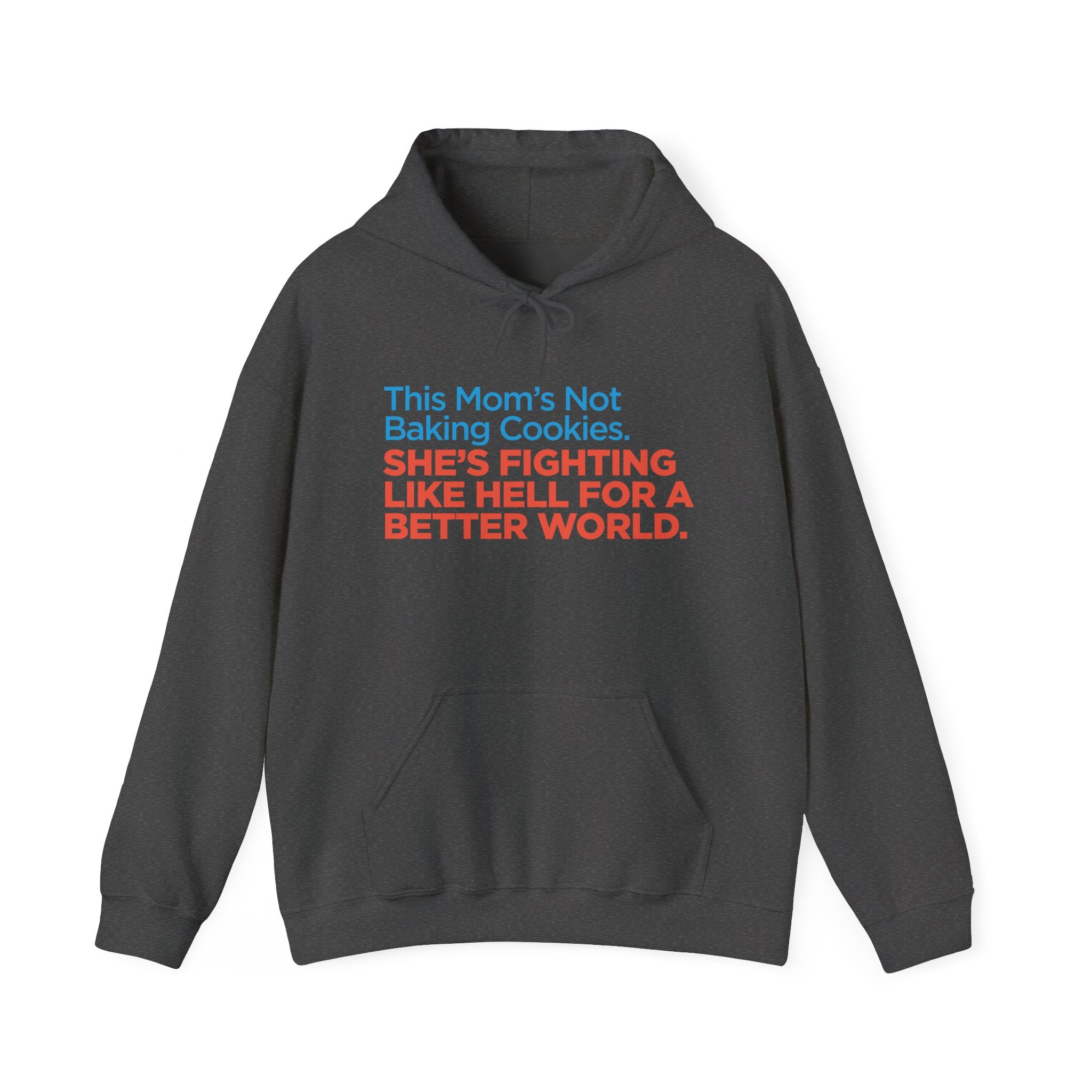 Hoodie — "This Mom's Not Baking Cookies, She's Fighting Like Hell for a Better World" Feminist Activist Sweatshirt
