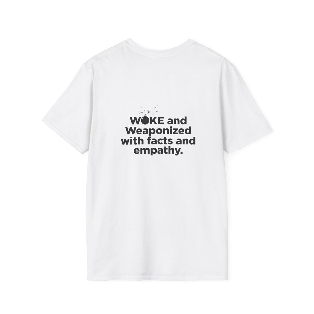 WOKE Statement T-Shirt — “WOKE and Weaponized with facts and empathy.” Graphic Tee