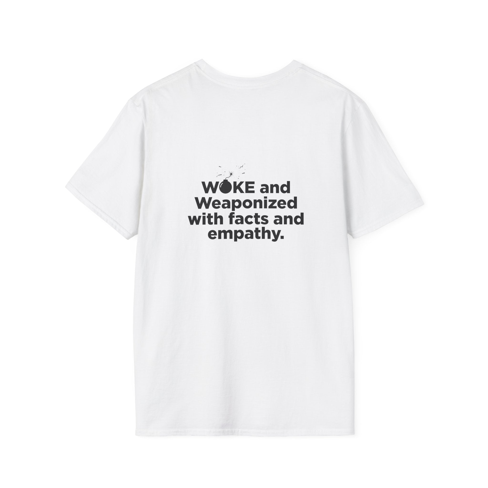 WOKE Statement T-Shirt — “WOKE and Weaponized with facts and empathy.” Graphic Tee