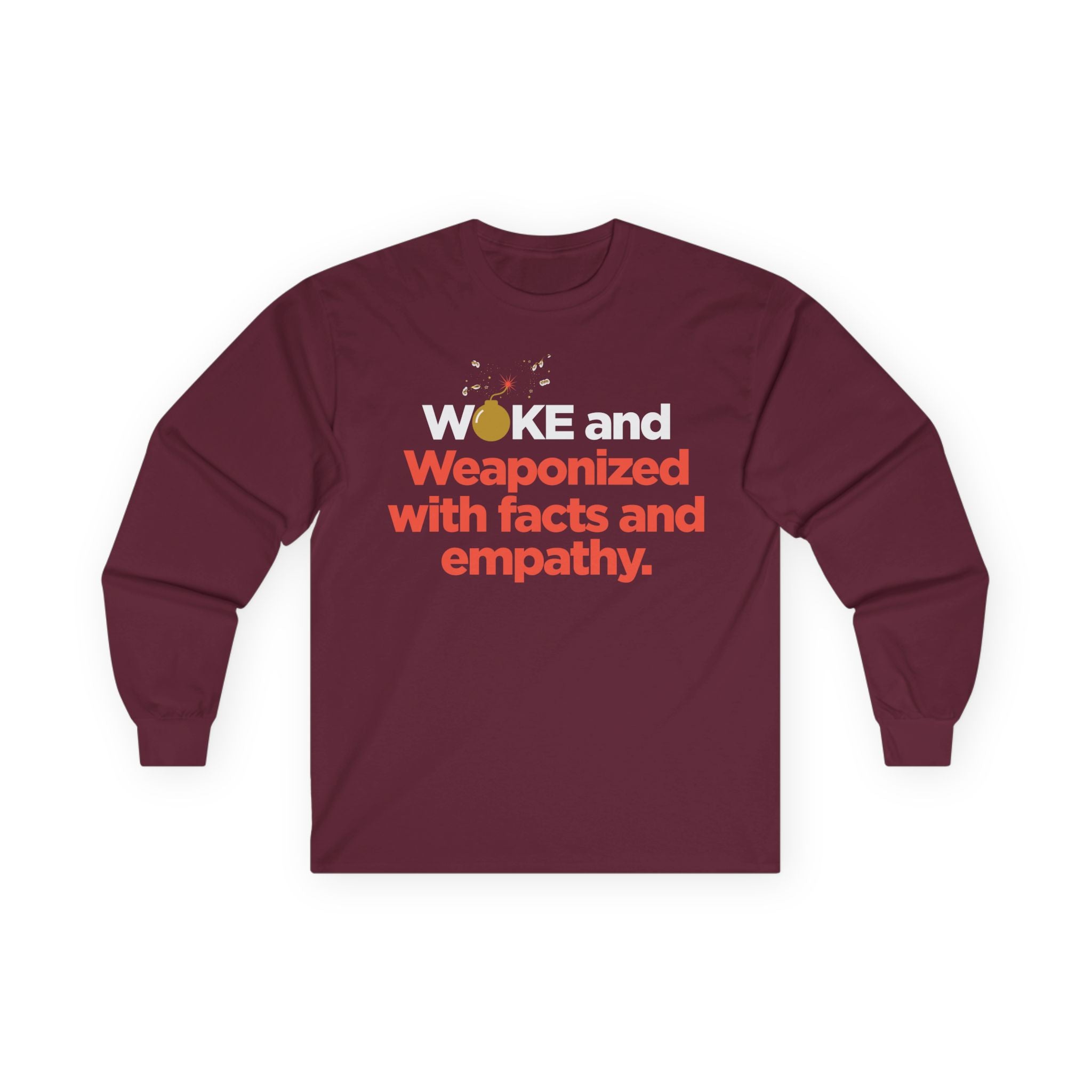 Long Sleeve Tee — “WOKE and Weaponized with facts and empathy.” Graphic Shirt for Activists & Social Justice Allies