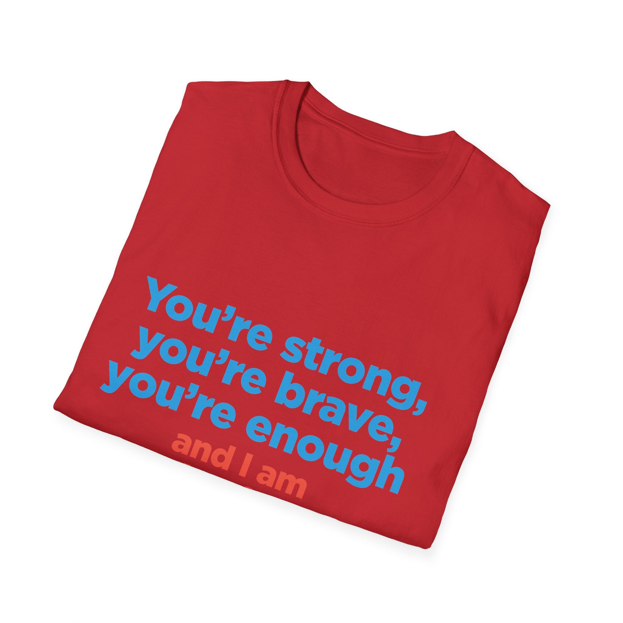 Inspirational Tee — "You’re strong, you’re brave, you’re enough" Motivational T-Shirt