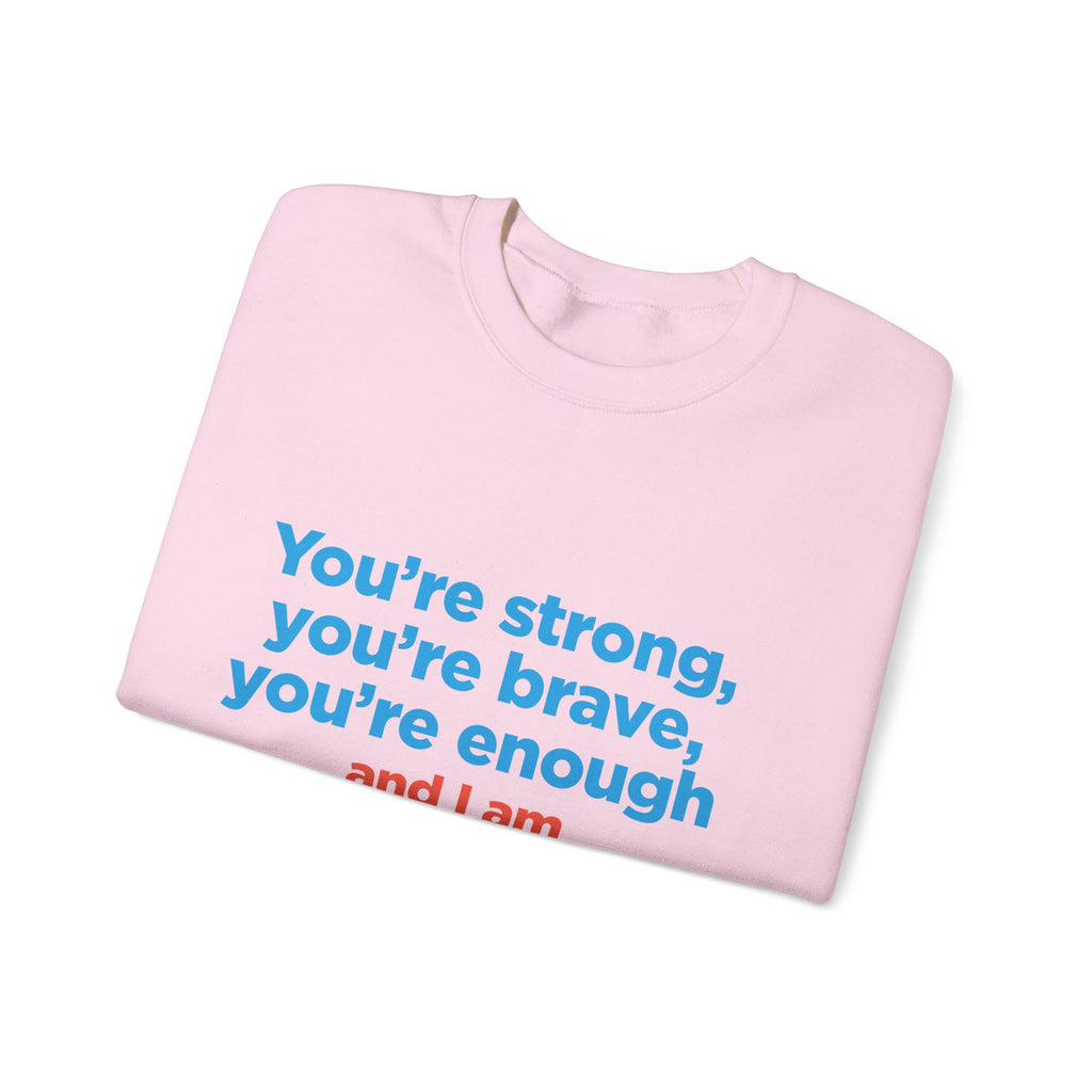 Inspirational Crewneck Sweatshirt — "You’re strong, you’re brave, you’re enough" Support Tee