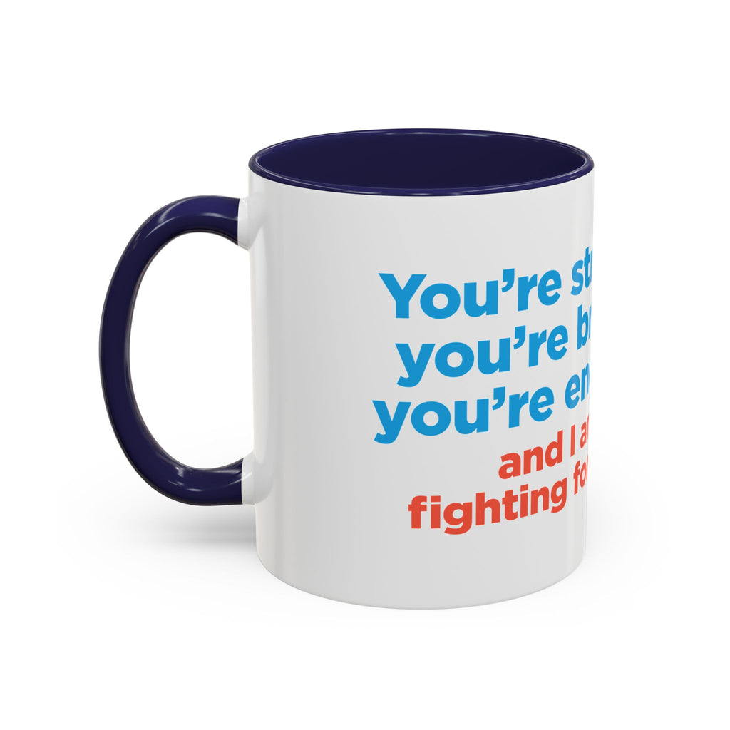 Inspirational Accent Coffee Mug — "You're Strong, You're Brave, You're Enough"