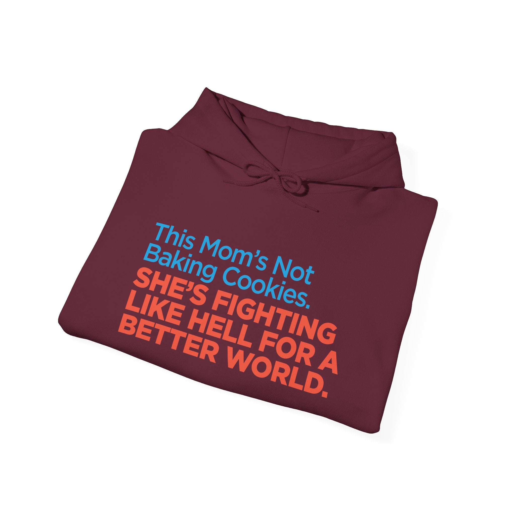 Hoodie — "This Mom's Not Baking Cookies, She's Fighting Like Hell for a Better World" Feminist Activist Sweatshirt