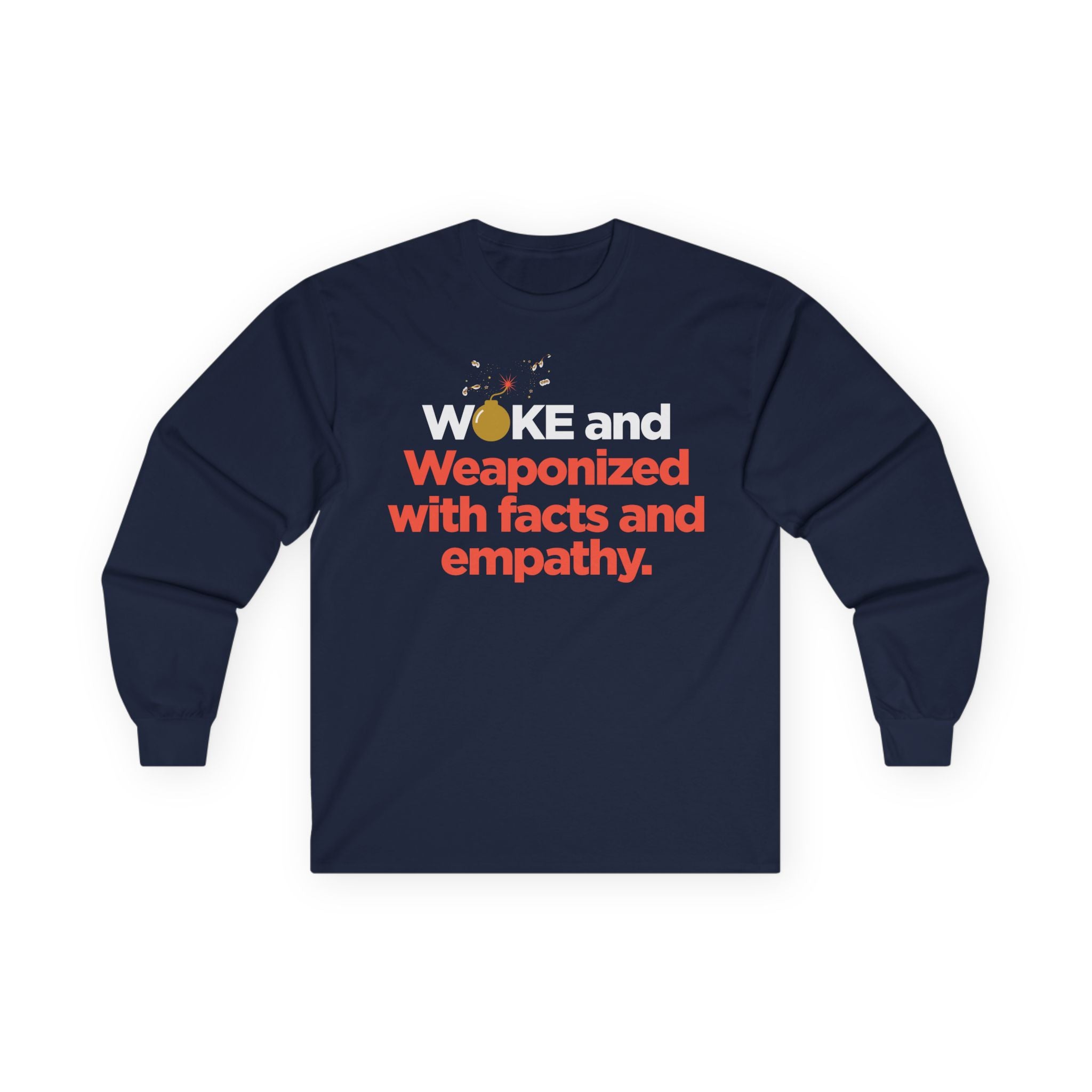Long Sleeve Tee — “WOKE and Weaponized with facts and empathy.” Graphic Shirt for Activists & Social Justice Allies