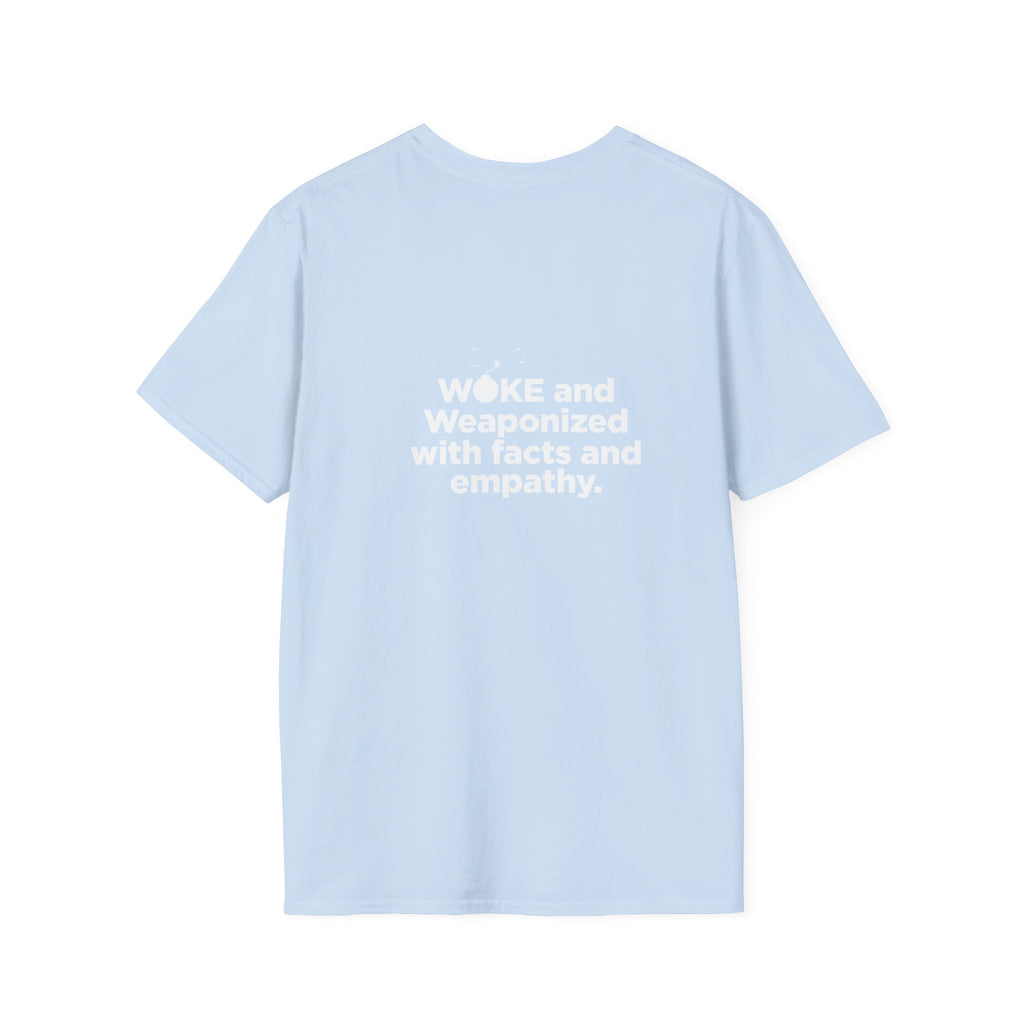 WOKE Graphic T-Shirt — "WOKE and Weaponized with facts and empathy." Back-Print Social Justice Tee