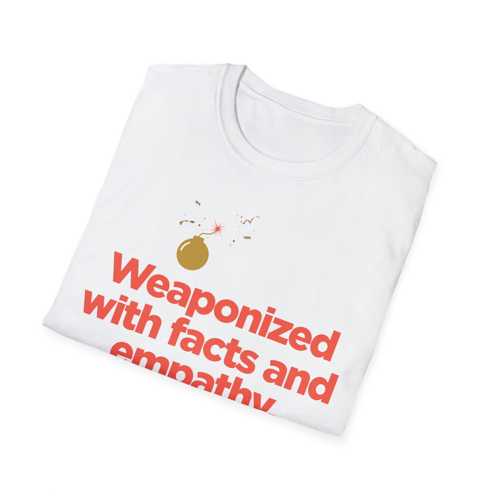 T-Shirt — "Weaponized with Facts and Empathy" Graphic Tee