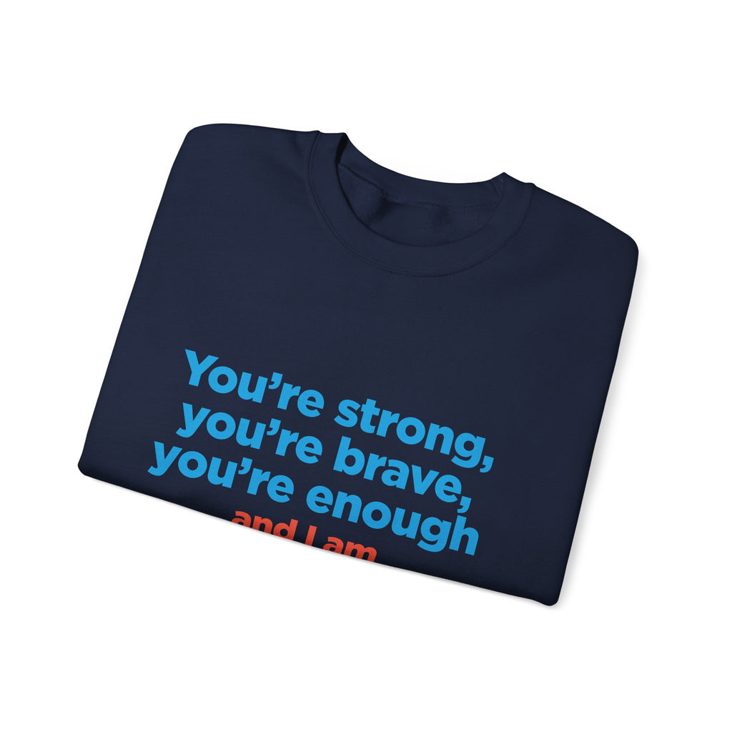 Inspirational Crewneck Sweatshirt — "You’re strong, you’re brave, you’re enough" Support Tee