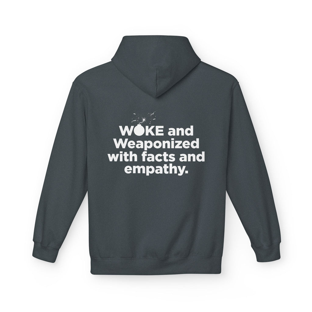 WOKE Hoodie — "WOKE and Weaponized with facts and empathy." Graphic Pullover