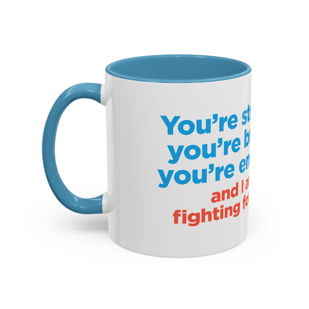 Inspirational Accent Coffee Mug — "You're Strong, You're Brave, You're Enough"