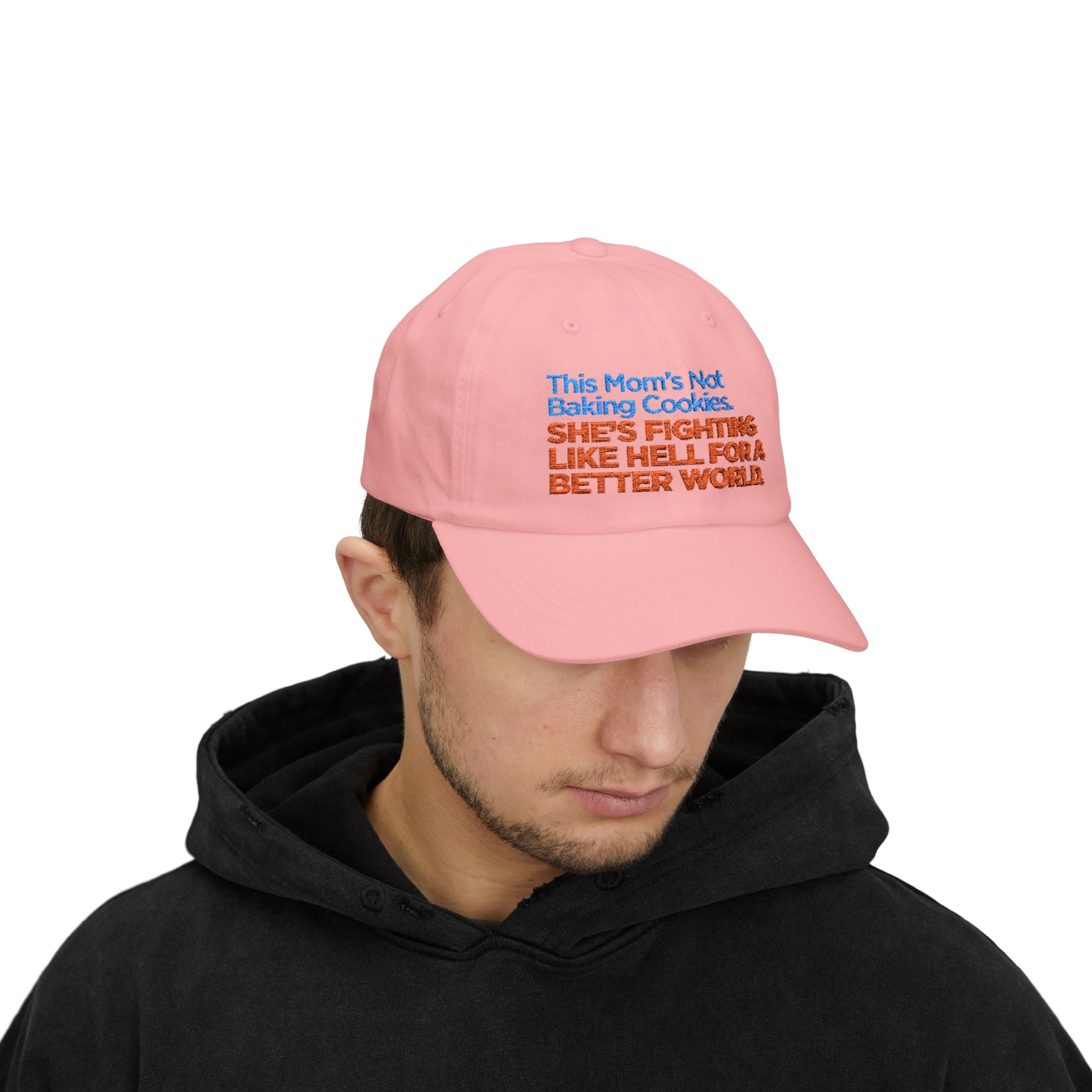 Classic Dad Cap — "This Mom's Not Baking Cookies, She's Fighting Like Hell for a Better World" Embroidered Hat