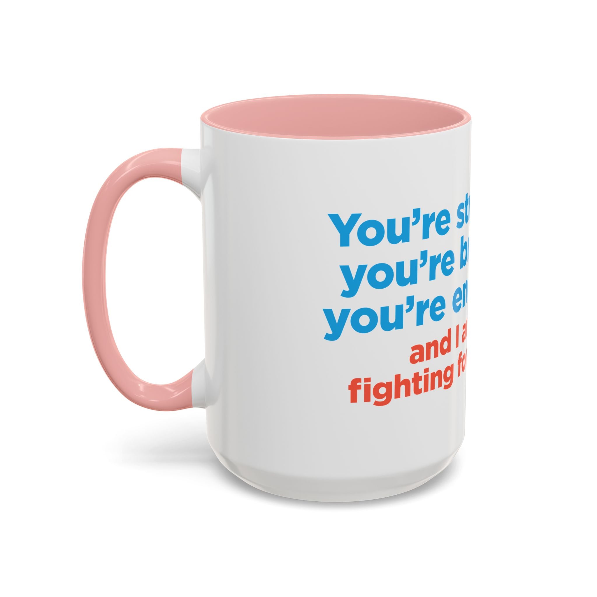 Inspirational Accent Coffee Mug — "You're Strong, You're Brave, You're Enough"
