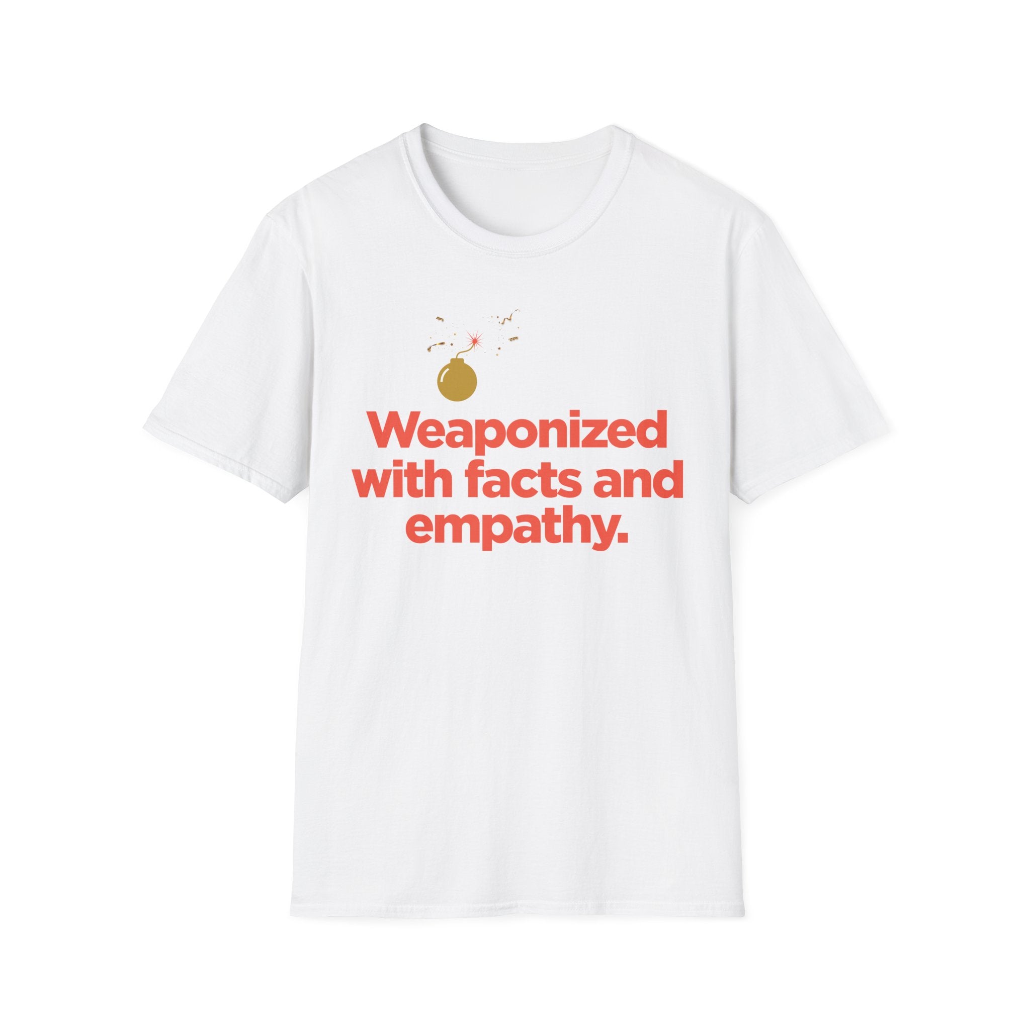 T-Shirt — "Weaponized with Facts and Empathy" Graphic Tee