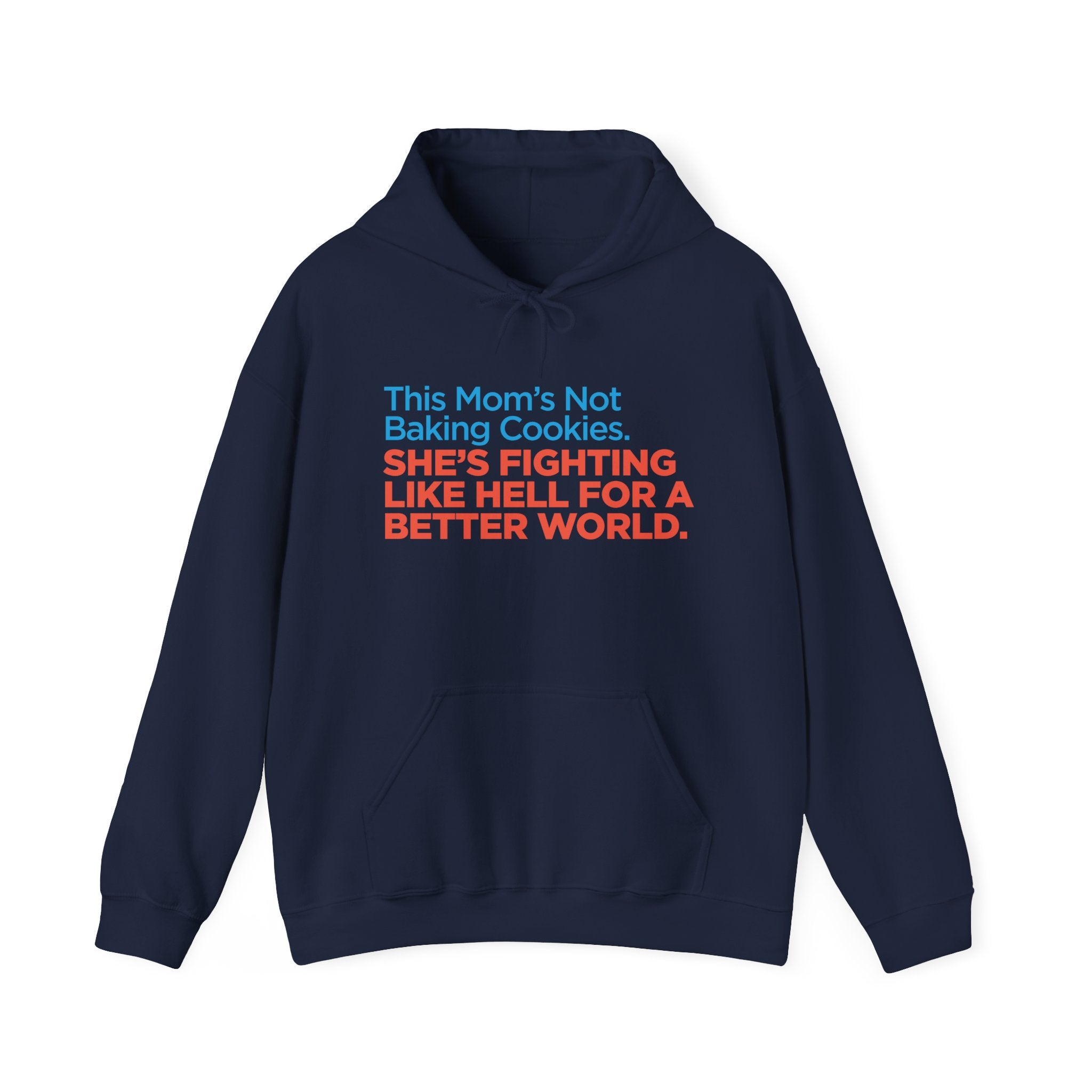 Hoodie — "This Mom's Not Baking Cookies, She's Fighting Like Hell for a Better World" Feminist Activist Sweatshirt