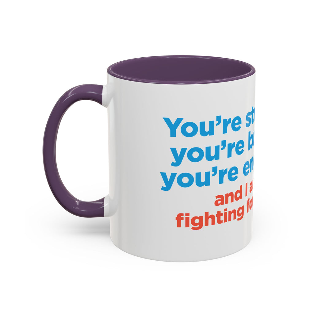Inspirational Accent Coffee Mug — "You're Strong, You're Brave, You're Enough"