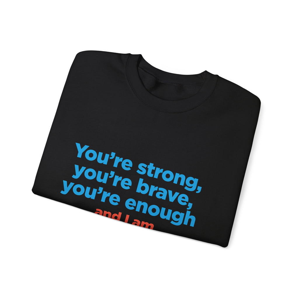 Inspirational Crewneck Sweatshirt — "You’re strong, you’re brave, you’re enough" Support Tee