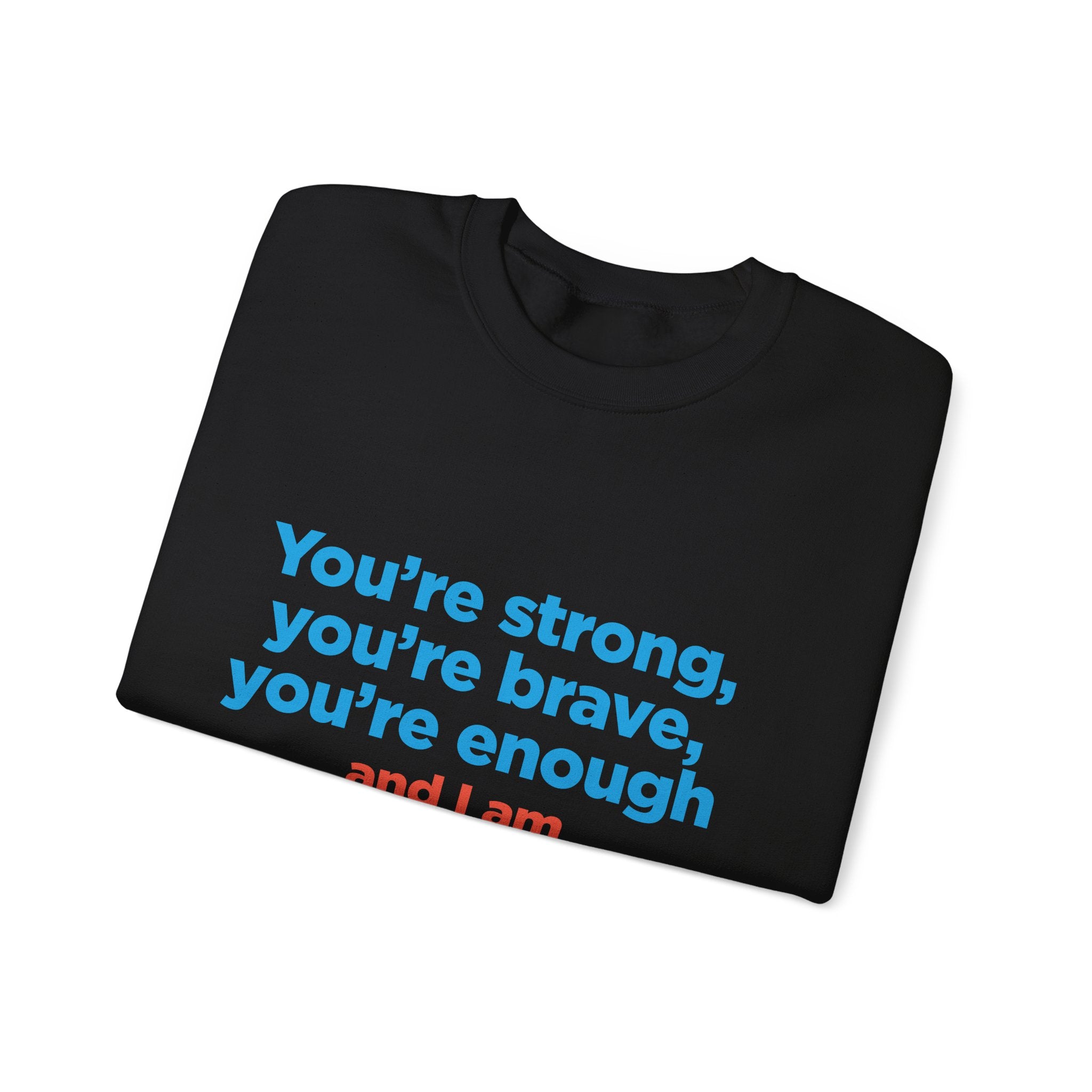 Inspirational Crewneck Sweatshirt — "You’re strong, you’re brave, you’re enough" Support Tee