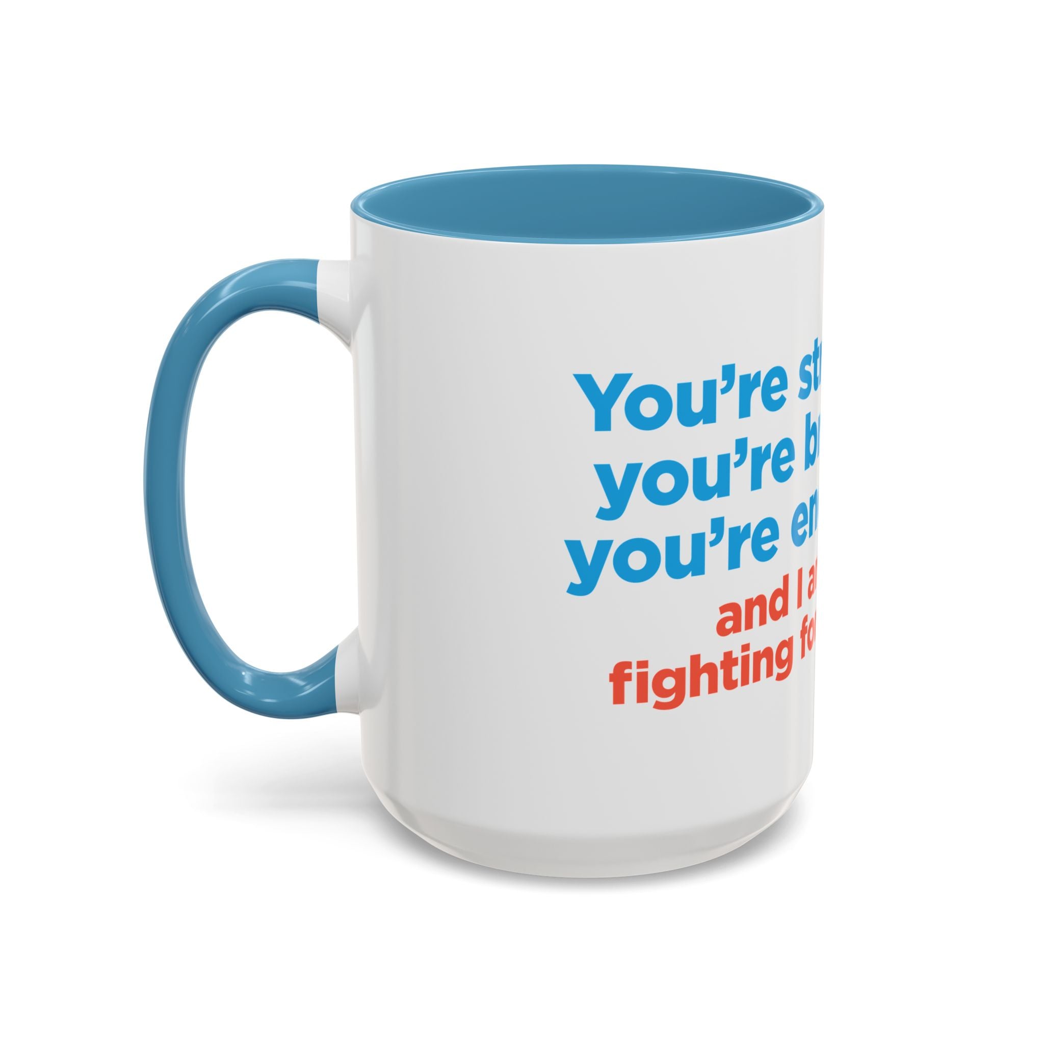 Inspirational Accent Coffee Mug — "You're Strong, You're Brave, You're Enough"