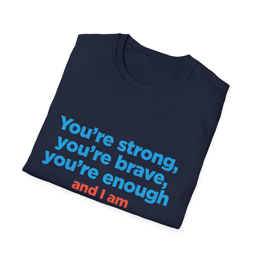 Inspirational Tee — "You’re strong, you’re brave, you’re enough" Motivational T-Shirt