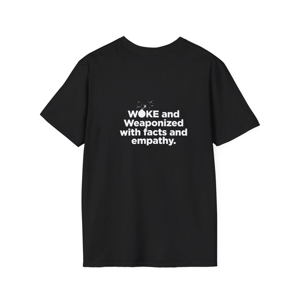 WOKE Graphic T-Shirt — "WOKE and Weaponized with facts and empathy." Back-Print Social Justice Tee
