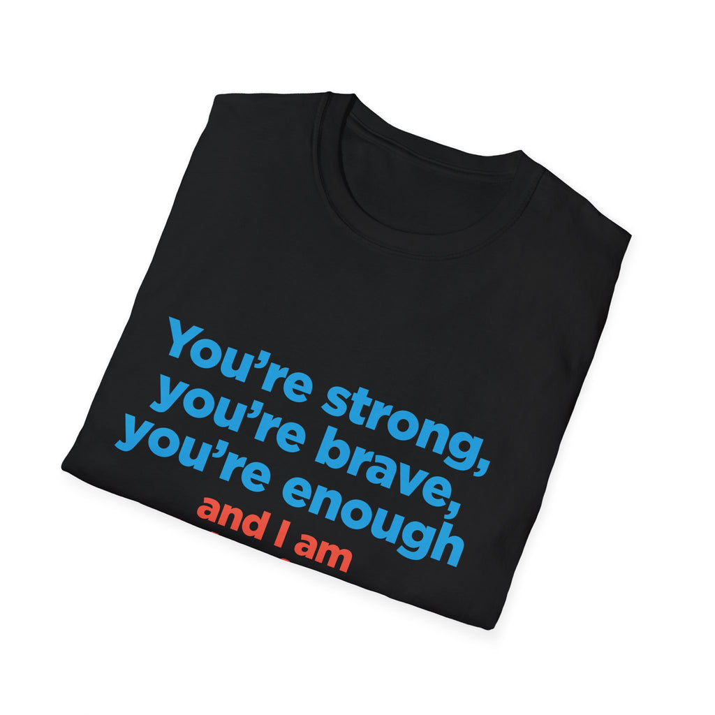 Inspirational Tee — "You’re strong, you’re brave, you’re enough" Motivational T-Shirt