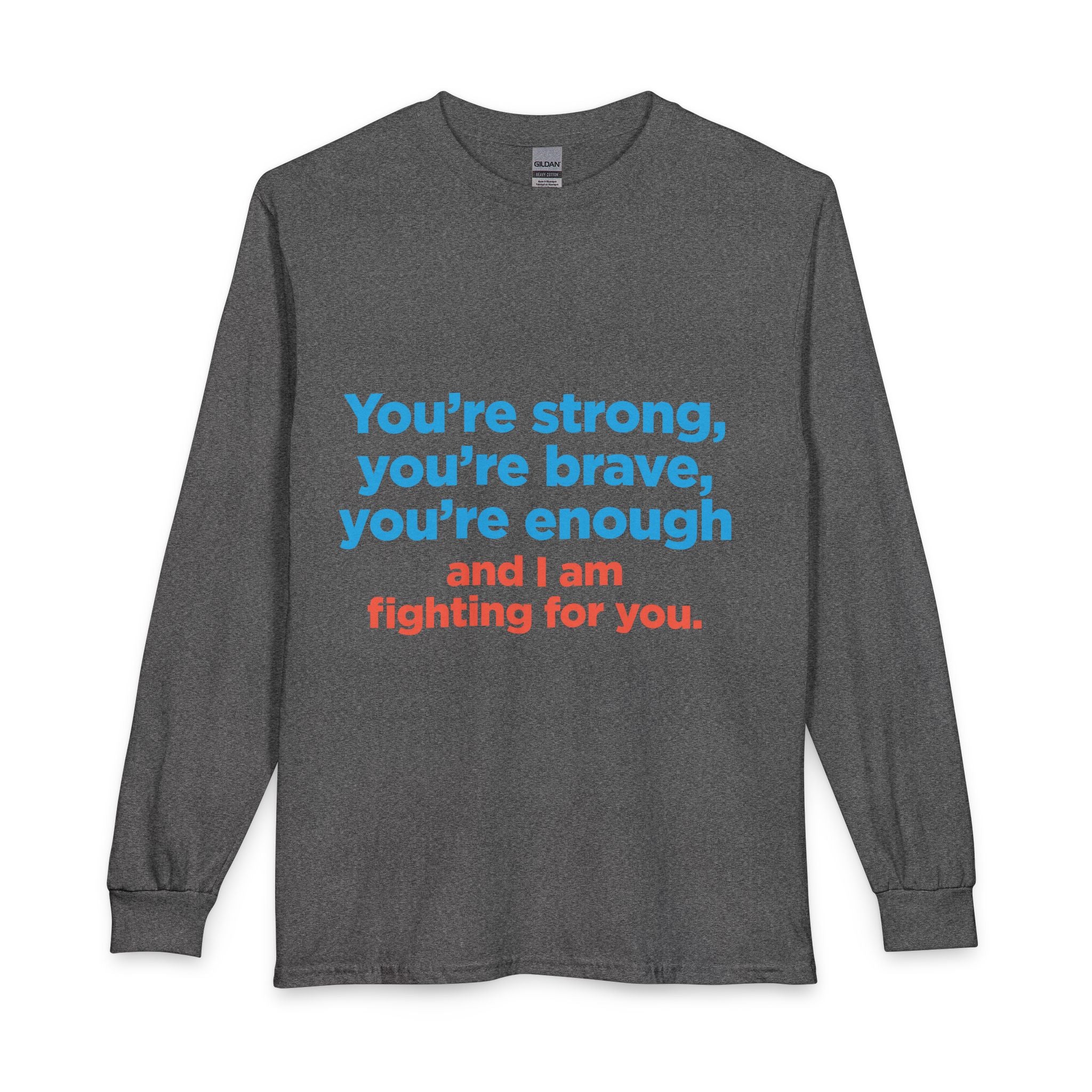 Long Sleeve Tee — "You’re strong, you’re brave, you’re enough" TNMOMPAC Support Shirt