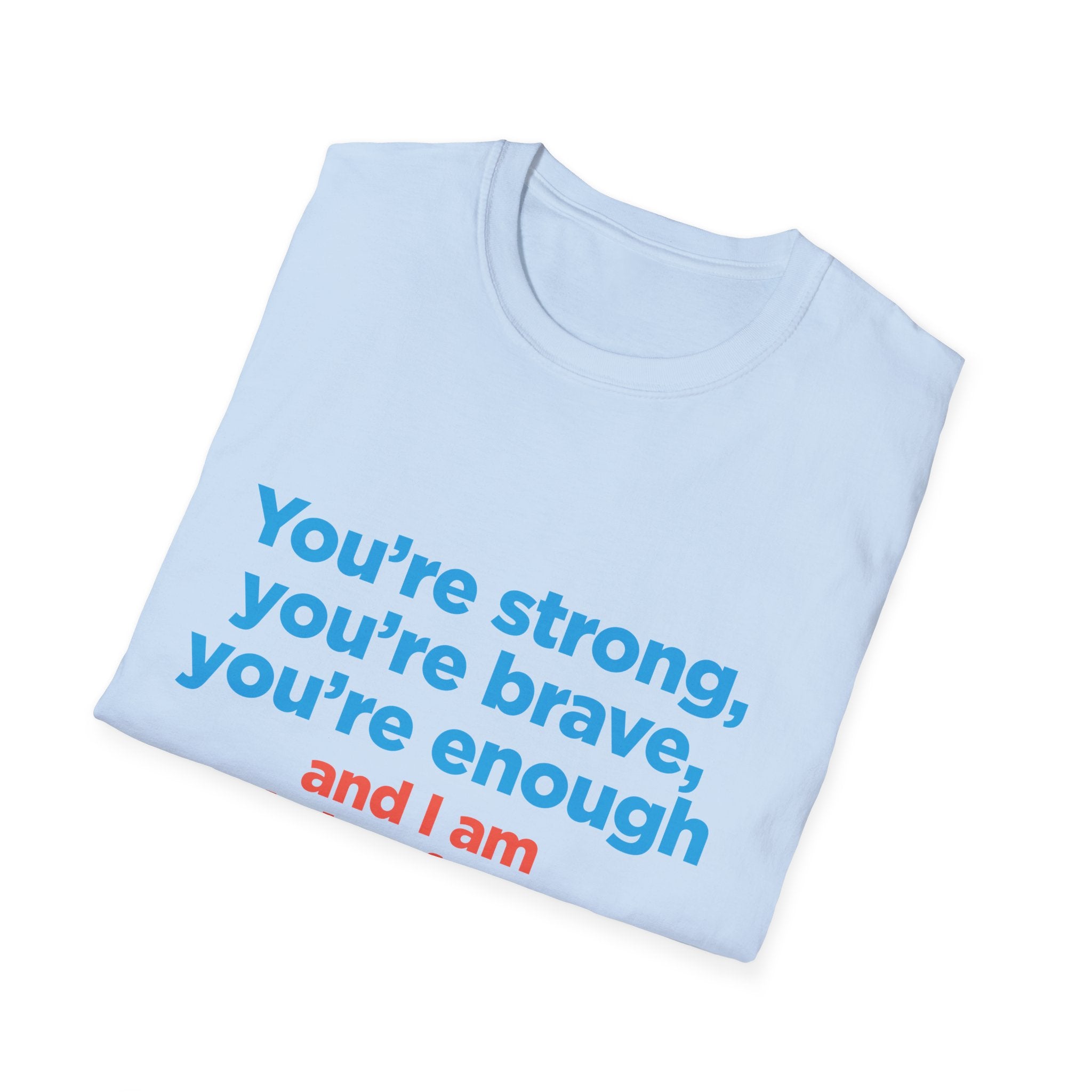 Inspirational Tee — "You’re strong, you’re brave, you’re enough" Motivational T-Shirt