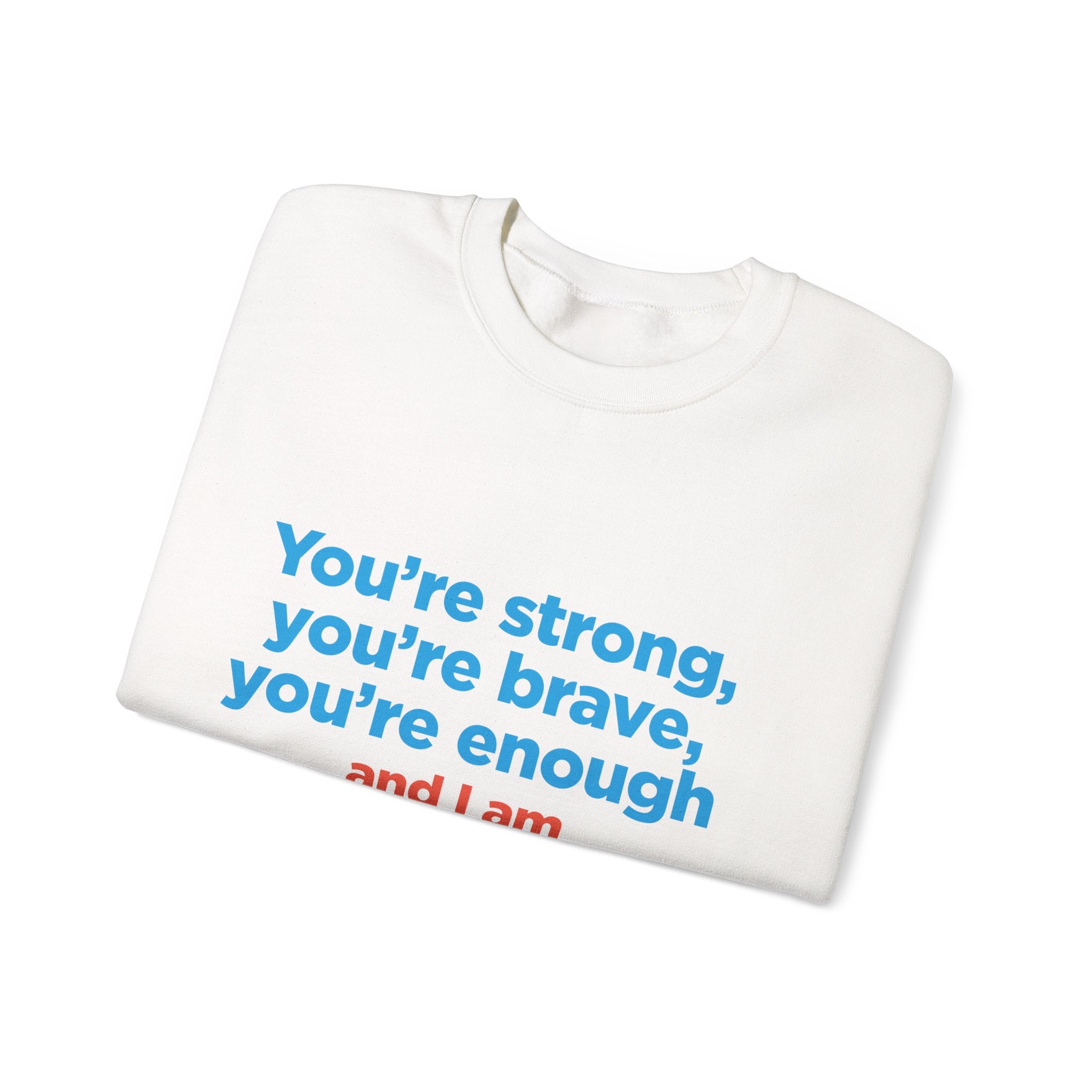 Inspirational Crewneck Sweatshirt — "You’re strong, you’re brave, you’re enough" Support Tee