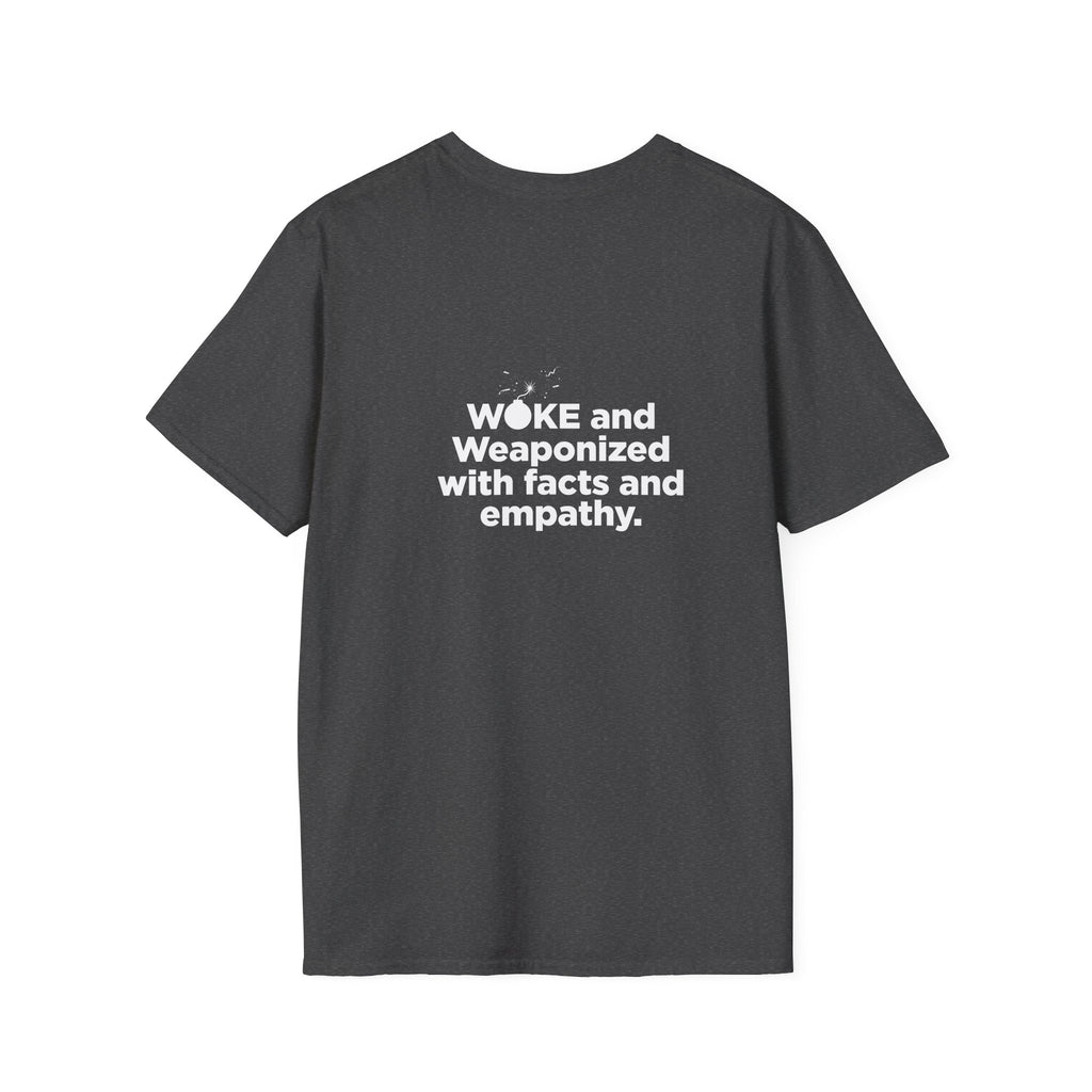 WOKE Graphic T-Shirt — "WOKE and Weaponized with facts and empathy." Back-Print Social Justice Tee