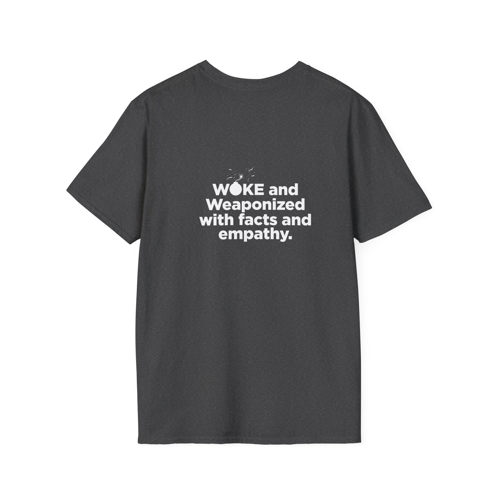 WOKE Graphic T-Shirt — "WOKE and Weaponized with facts and empathy." Back-Print Social Justice Tee