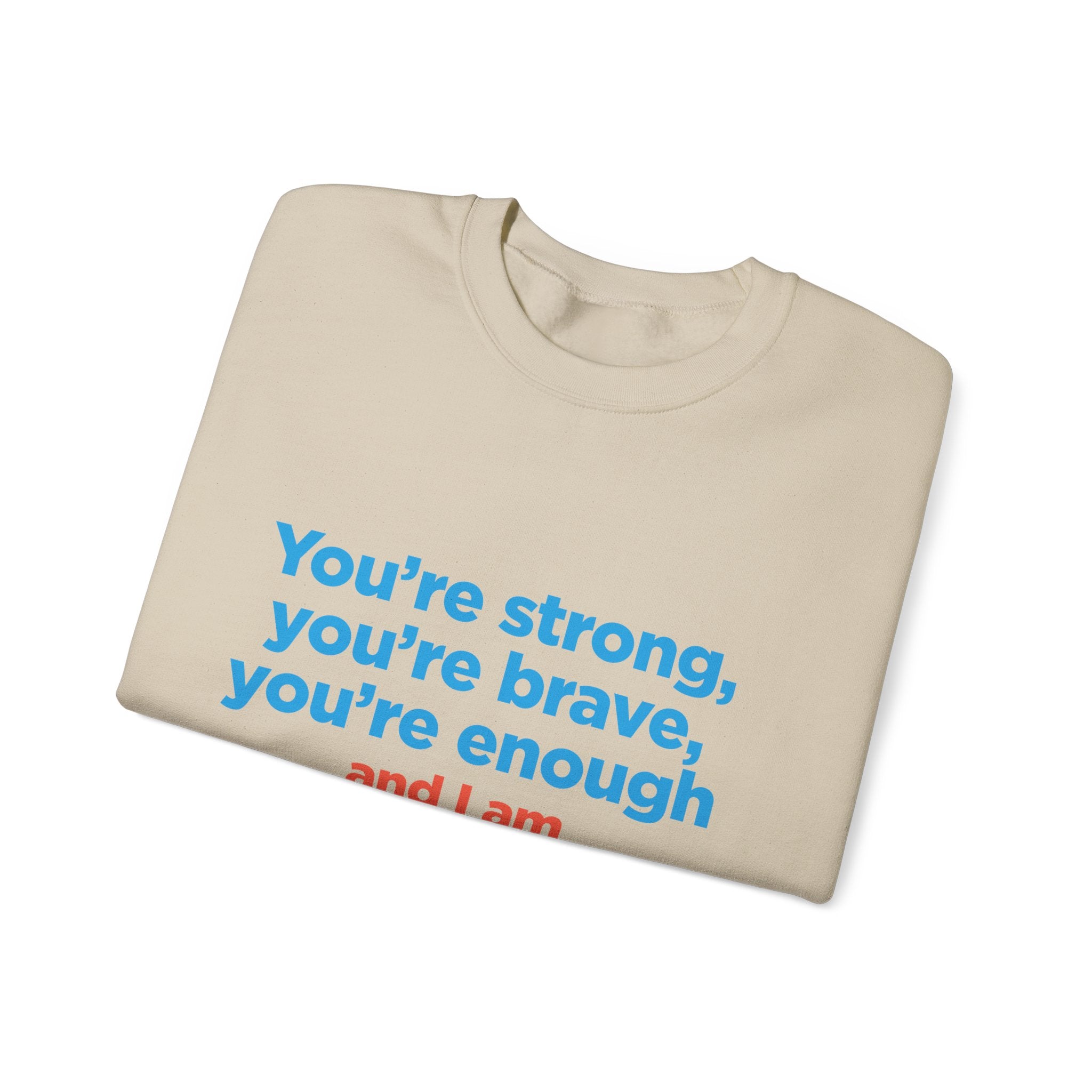 Inspirational Crewneck Sweatshirt — "You’re strong, you’re brave, you’re enough" Support Tee