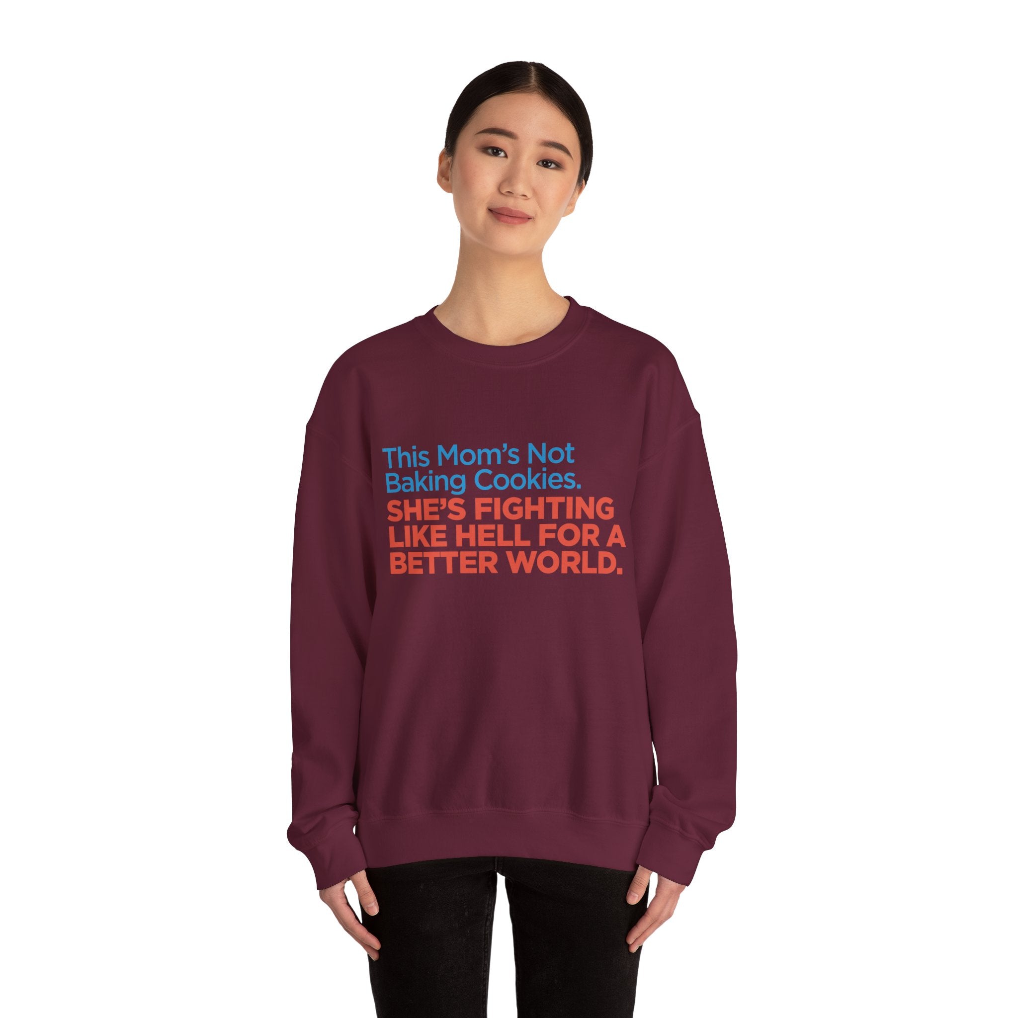 Women's Activist Sweatshirt — "This Mom's Not Baking Cookies, She's Fighting Like Hell for a Better World"