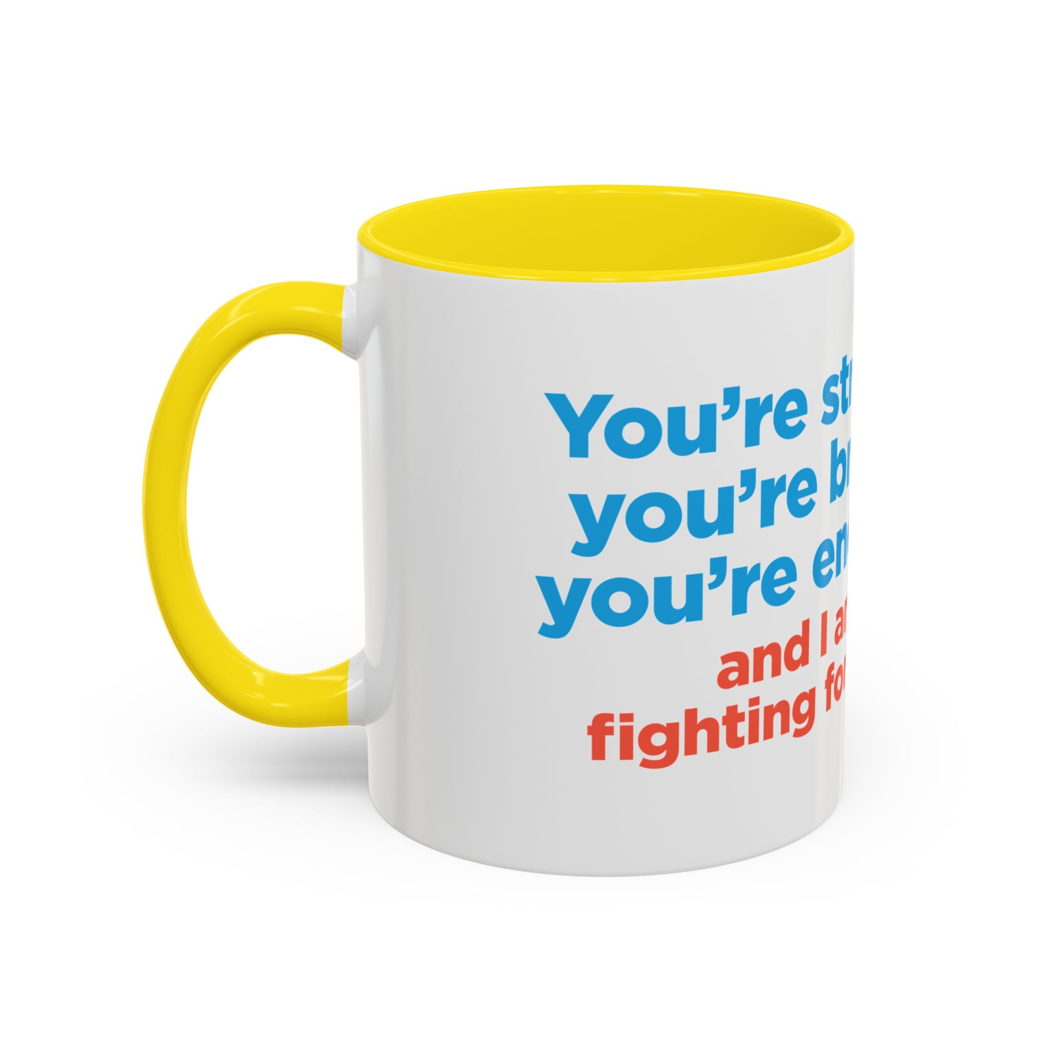 Inspirational Accent Coffee Mug — "You're Strong, You're Brave, You're Enough"