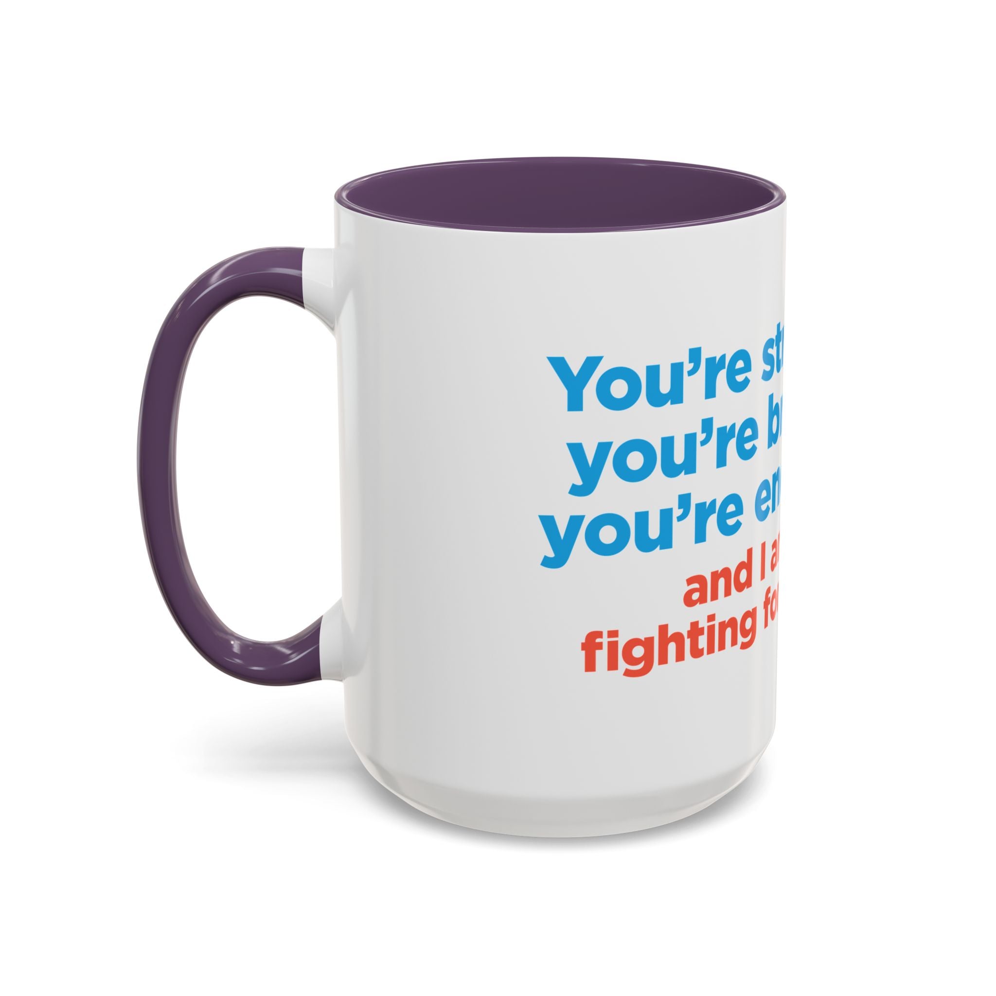 Inspirational Accent Coffee Mug — "You're Strong, You're Brave, You're Enough"